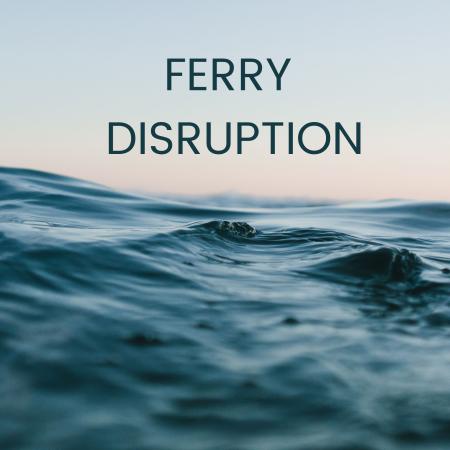 Ferry Disruption